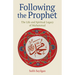 Following the Prophet: The Life and Spiritual Legacy of Muhammad