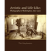 Artistic and Life-Like: Photography in Washington, 1850-1900
