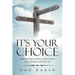 It's Your Choice: Understanding the Impact of Your Choices in the Workplace and Your Life