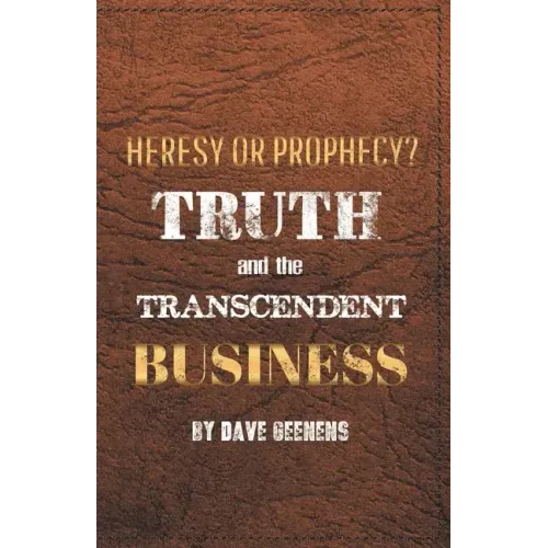 Truth and the Transcendent Business: Heresy or Prophesy?