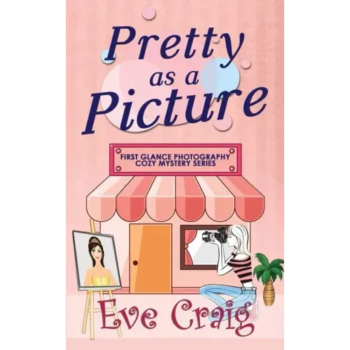 Pretty As A Picture: First Glance Photography Cozy Mystery Series