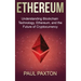 Ethereum: Understanding Blockchain Technology, Ethereum, and the Future of Cryptocurrency
