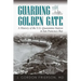 Guarding the Golden Gate: A History of the U.S. Quarantine Station in San Francisco Bay