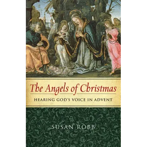 The Angels of Christmas: Hearing God's Voice in Advent