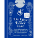 Dark Rye and Honey Cake: Festival Baking from Belgium, the Heart of the Low Countries