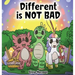Different is NOT Bad: A Dinosaur's Story About Unity, Diversity and Friendship.