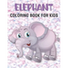 Elephant Coloring Book For Kids: 50 Unique Elephant Coloring Pages for Kids