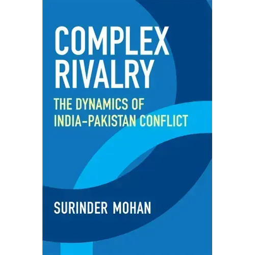 Complex Rivalry: The Dynamics of India-Pakistan Conflict