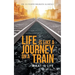 Life Is Like a Journey on a Train: What Is Life