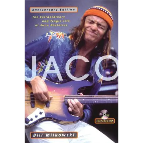 Jaco: The Extraordinary and Tragic Life of Jaco Pastorius