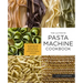 The Ultimate Pasta Machine Cookbook: 100 Recipes for Every Kind of Amazing Pasta Your Pasta Maker Can Make
