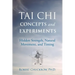 Tai Chi Concepts and Experiments: Hidden Strength, Natural Movement, and Timing