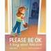 Please Be Ok: A Story about Addiction
