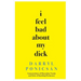 I Feel Bad About My Dick: Lamentations of Masculine Vanity and Lists of Startling Pertinence