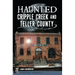Haunted Cripple Creek and Teller County