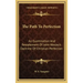 The Path to Perfection: An Examination and Restatement of John Wesley's Doctrine of Christian Perfection