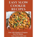 Easy Slow Cooker Recipes: Over 200 Simple to Prepare One Pot Meals