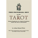 The Pictorial Key to the Tarot: Being Fragments of a Secret Tradition Under the Veil of Divination. Illustrated with 78 Tarot Cards