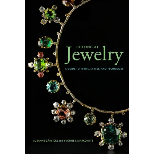 Looking at Jewelry: A Guide to Terms, Styles, and Techniques
