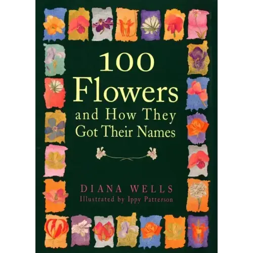 100 Flowers and How They Got Their Names