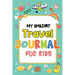 My Amazing Travel Journal: Trip Diary For Kids, 120 Pages To Write Your Own Adventures
