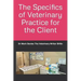 The Specifics of Veterinary Practice for the Client