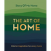The Art of Home: Interior Inspiration for Every Home