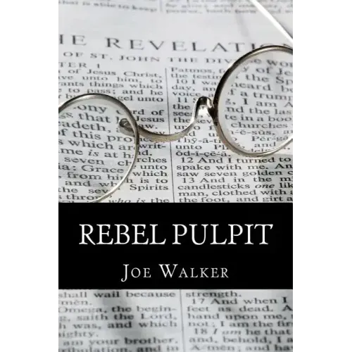 Rebel Pulpit: The Civil War Prison Diary of Lieutenant James Vance Walker - Third Tennessee Confederate Infantry (Vaughn's)