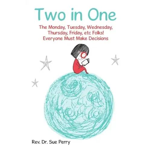 Two in One: The Monday, Tuesday, Wednesday, Thursday, Friday, etc Folks! Everyone Must Make Decisions