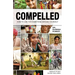 Compelled: How to Live for Something Beyond Yourself