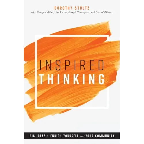 Inspired Thinking: Big Ideas to Enrich Yourself and Your Community