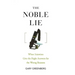 The Noble Lie: When Scientists Give the Right Answers for the Wrong Reasons