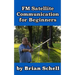 FM Satellite Communications for Beginners: Shoot for the Sky... On A Budget