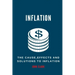 Inflation: The Causes, Effects And Solutions To Inflation