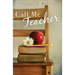 Call Me Teacher