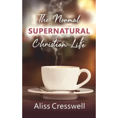 The Normal Supernatural Christian Life