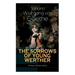 THE SORROWS OF YOUNG WERTHER (Literary Classics Series): Historical Romance Novel