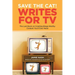 Save the Cat!(r) Writes for TV: The Last Book on Creating Binge-Worthy Content You'll Ever Need