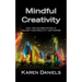 Mindful Creativity: Easy Tips and Meditations to Unleash Your Creativity and Purpose