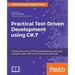 Practical Test-Driven Development using C# 7