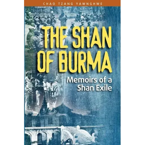 The Shan of Burma: Memoirs of a Shan Exile