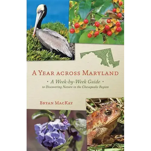 A Year Across Maryland: A Week-By-Week Guide to Discovering Nature in the Chesapeake Region