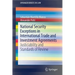 National Security Exceptions in International Trade and Investment Agreements: Justiciability and Standards of Review