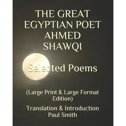 THE GREAT EGYPTIAN POET AHMED SHAWQI Selected Poems.: (Large Print & Large Format Edition)