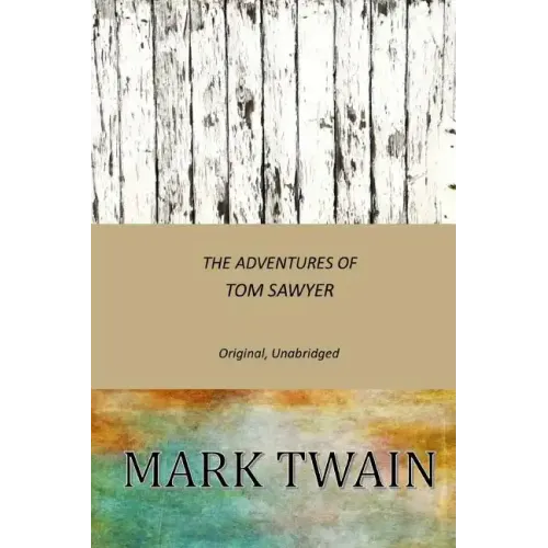 The Adventures of Tom Sawyer: Original, Unabridged