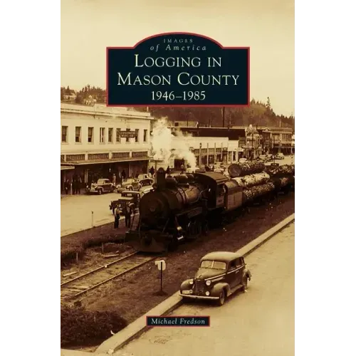 Logging in Mason County: 1946-1985