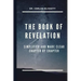 The Book of Revelation: Simplified and Made Clear Chapter by Chapter
