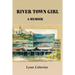 River Town Girl: A Memoir