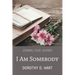 I Am Somebody: Journal Your Journey