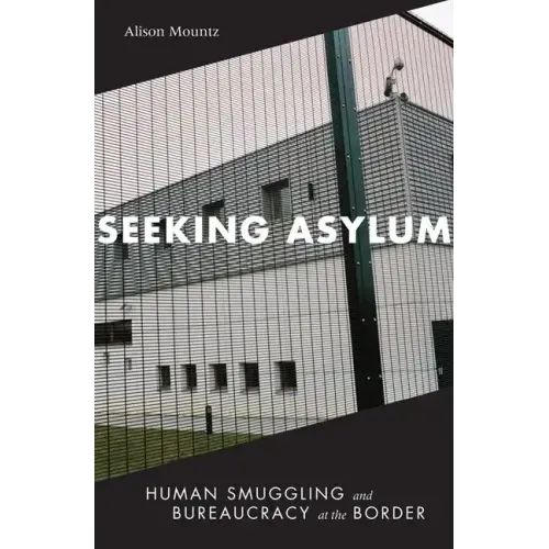Seeking Asylum: Human Smuggling and Bureaucracy at the Border